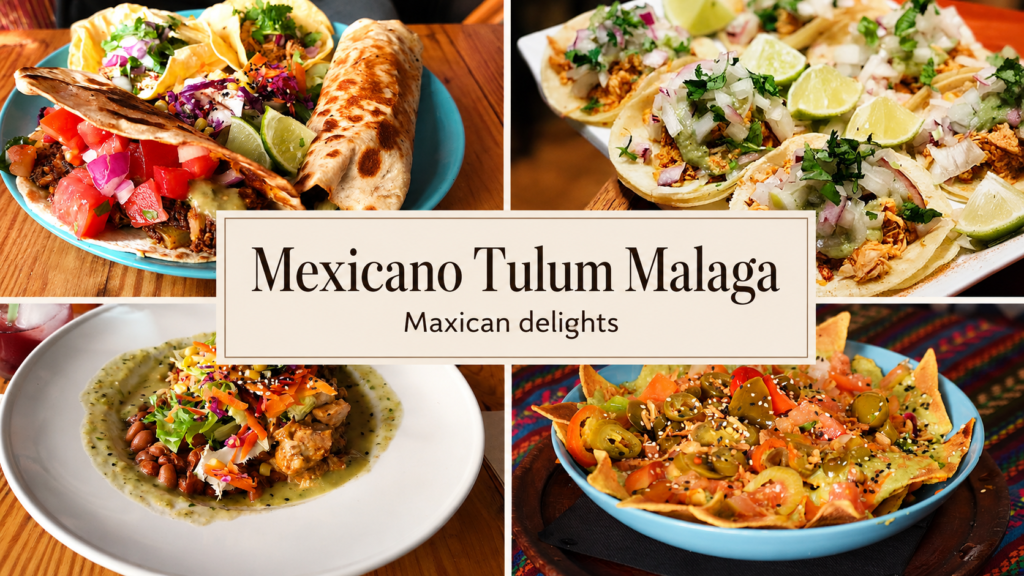 Mexicano Tulum Malaga - Maxican delights with tacos and nachos